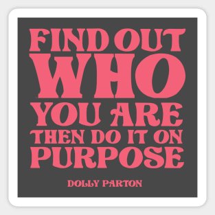 Find out who you are then do it on purpose Sticker